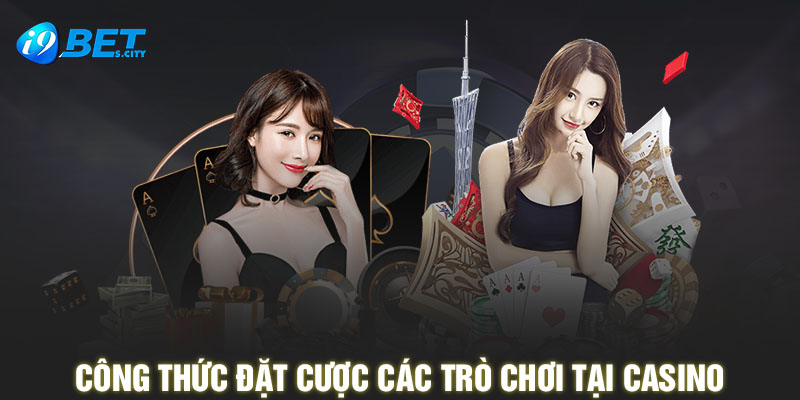 Công thức đặt cược các trò chơi tại Casino