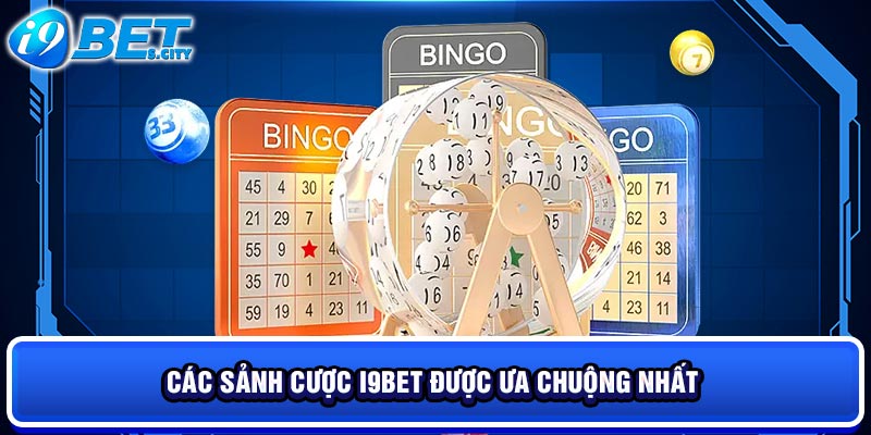 Các sảnh cược I9BET được ưa chuộng nhất