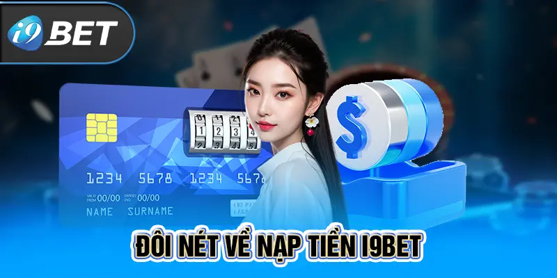 Đôi nét về nạp tiền i9BET