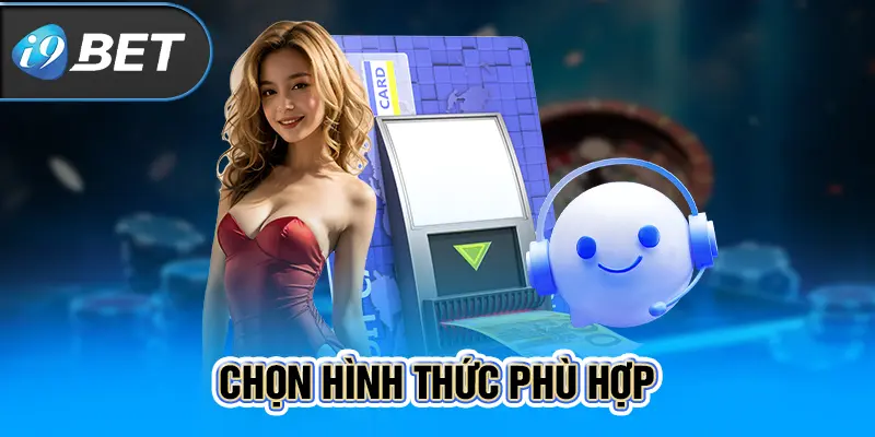 Chọn hình thức phù hợp