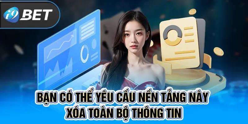 Bạn có thể yêu cầu nền tảng này xóa toàn bộ thông tin