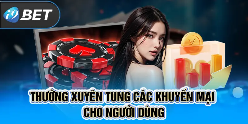 Thường xuyên tung các khuyến mại cho người dùng