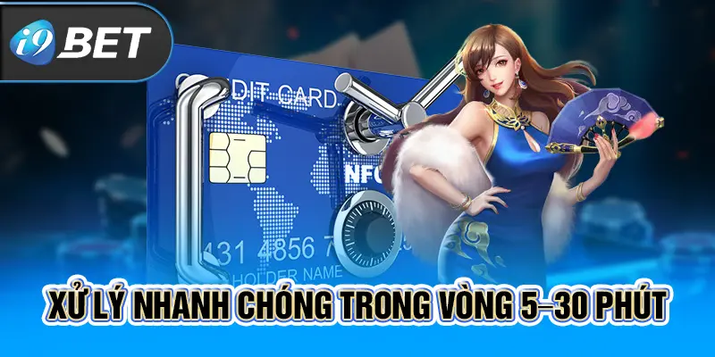 Xử lý nhanh chóng trong vòng 5–30 phút