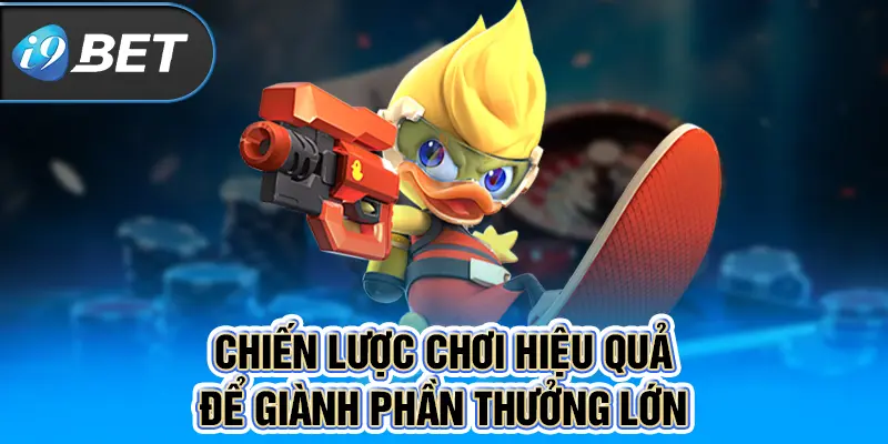 Chiến lược chơi hiệu quả để giành phần thưởng lớn