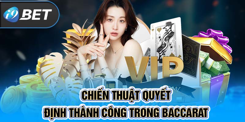 Chiến thuật quyết định thành công trong chơi bài Baccarat