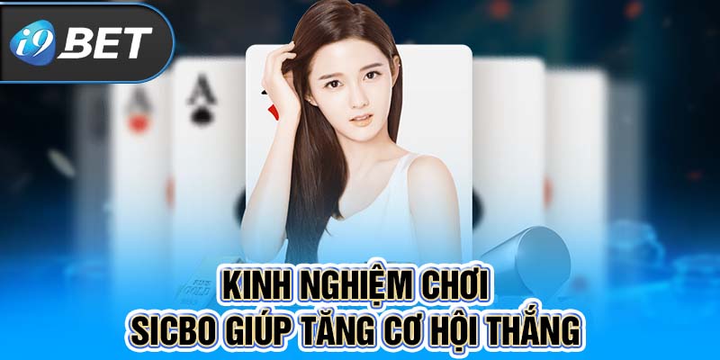 Kinh nghiệm chơi bài Sicbo giúp tăng cơ hội thắng