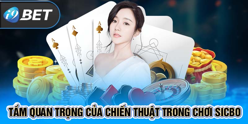 Tầm quan trọng của chiến thuật trong chơi bài Sicbo