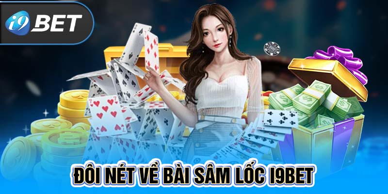 Đôi nét về bài sâm lốc I9BET